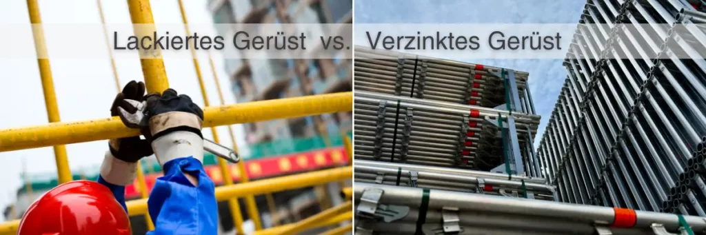 Lackiertes Gerüst oder Verzinktes Gerüst